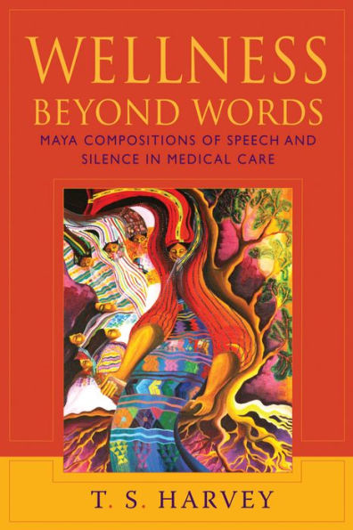 Wellness Beyond Words: Maya Compositions of Speech and Silence Medical Care