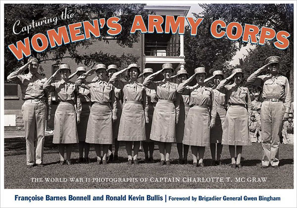Capturing The Women's Army Corps: World War II Photographs of Captain Charlotte T. McGraw