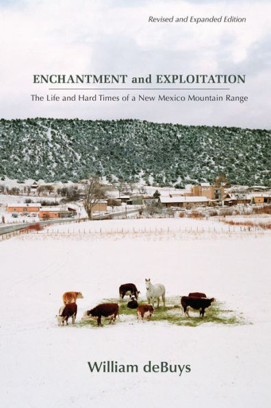 Enchantment and Exploitation: The Life and Hard Times of a New Mexico Mountain Range, Revised and Expanded Edition