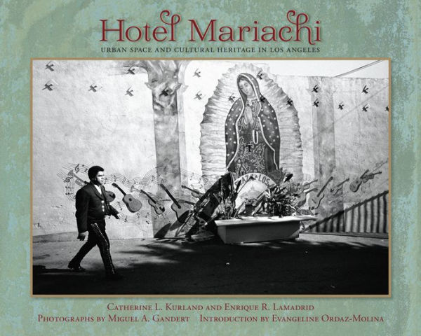 Hotel Mariachi: Urban Space and Cultural Heritage Los Angeles