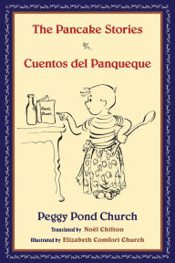 Title: The Pancake Stories: Cuentos del Panqueque, Author: Peggy Pond Church