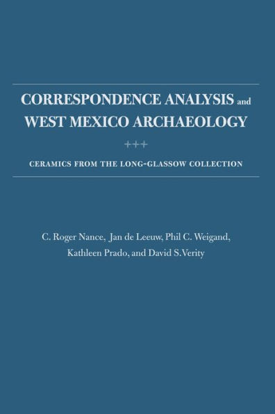 Correspondence Analysis and West Mexico Archaeology: Ceramics from the Long-Glassow Collection