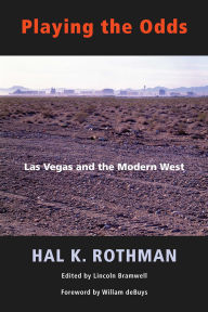 Title: Playing the Odds: Las Vegas and the Modern West, Author: Hal K. Rothman