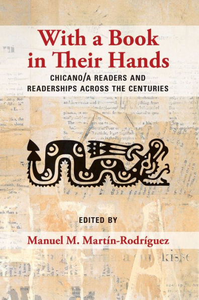 With a Book in Their Hands: Chicano/a Readers and Readerships across the Centuries