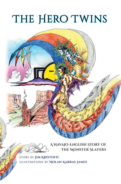 the Hero Twins: A Navajo-English Story of Monster Slayers