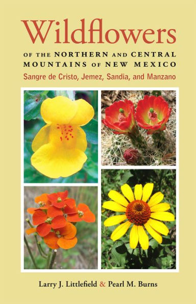 Wildflowers of the Northern and Central Mountains New Mexico: Sangre de Cristo, Jemez, Sandia, Manzano