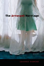 The Arranged Marriage: Poems