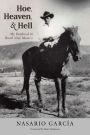 Hoe, Heaven, and Hell: My Boyhood in Rural New Mexico