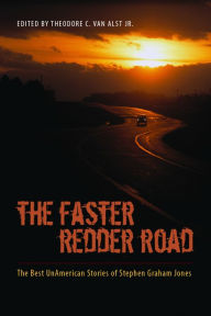 The Faster Redder Road: The Best UnAmerican Stories of Stephen Graham Jones