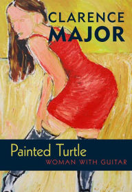 Title: Painted Turtle: Woman with Guitar, Author: Clarence Major