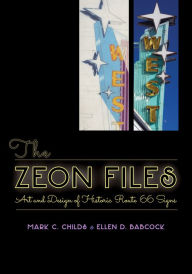 Title: The Zeon Files: Art and Design of Historic Route 66 Signs, Author: Mark C. Childs