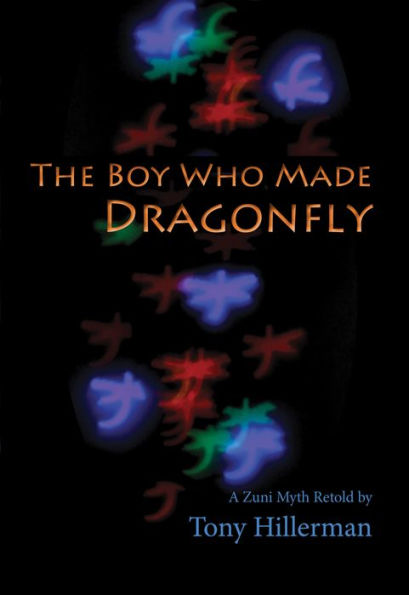The Boy Who Made Dragonfly: A Zuni Myth Retold by Tony Hillerman