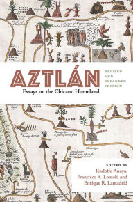 Title: Aztlán: Essays on the Chicano Homeland, Author: Rudolfo Anaya