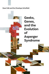 Title: Geeks, Genes, and the Evolution of Asperger Syndrome, Author: Dean Falk