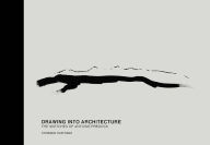 Title: Drawing into Architecture: The Sketches of Antoine Predock, Author: Christopher Curtis Mead