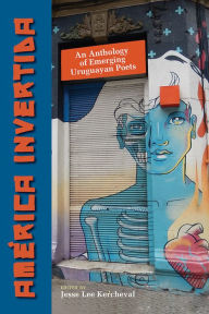 Title: América invertida: An Anthology of Emerging Uruguayan Poets, Author: Jesse Lee Kercheval