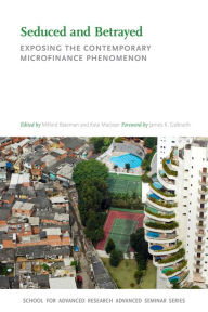 Title: Seduced and Betrayed: Exposing the Contemporary Microfinance Phenomenon, Author: Milford Bateman