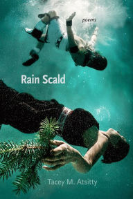 Title: Rain Scald: Poems, Author: Tacey M. Atsitty