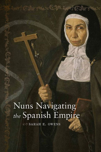 Nuns Navigating the Spanish Empire