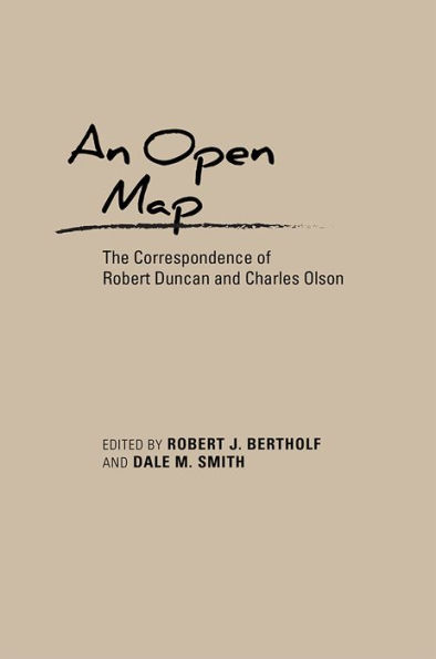 An Open Map: The Correspondence of Robert Duncan and Charles Olson