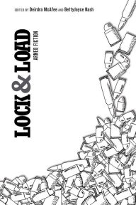 Title: Lock and Load: Armed Fiction, Author: Deirdra McAfee