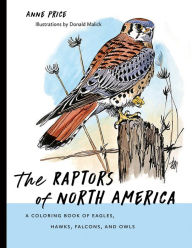 Title: The Raptors of North America: A Coloring Book of Eagles, Hawks, Falcons, and Owls, Author: Anne Price