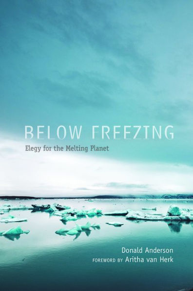 Below Freezing: Elegy for the Melting Planet