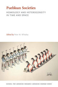 Title: Puebloan Societies: Homology and Heterogeneity in Time and Space, Author: Peter M. Whiteley