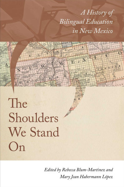 The Shoulders We Stand On: A History of Bilingual Education in New Mexico