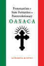 Protestantism and State Formation in Postrevolutionary Oaxaca