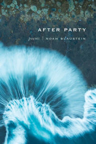 Title: After Party: Poems, Author: Noah Blaustein