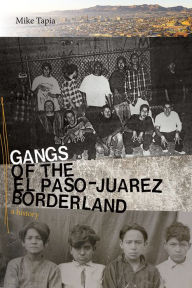 Free audio book mp3 download Gangs of the El Paso-Juarez Borderland: A History CHM 9780826361097