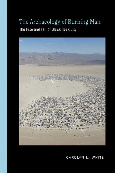 The Archaeology of Burning Man: Rise and Fall Black Rock City
