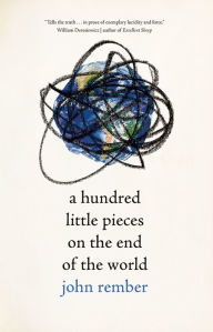 Free audio books downloadable A Hundred Little Pieces on the End of the World by John Rember  9780826361356 (English Edition)