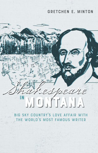 Shakespeare Montana: Big Sky Country's Love Affair with the World's Most Famous Writer