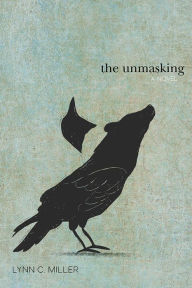 Title: The Unmasking, Author: Lynn C. Miller