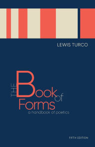 Title: The Book of Forms: A Handbook of Poetics, Fifth Edition, Author: Lewis Turco