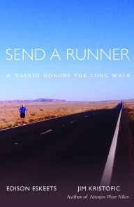 Free downloads audio books for ipod Send a Runner: A Navajo Honors the Long Walk iBook ePub 9780826362339 by Edison Eskeets, Jim Kristofic (English Edition)