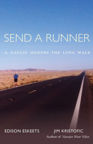 Title: Send a Runner: A Navajo Honors the Long Walk, Author: Edison Eskeets