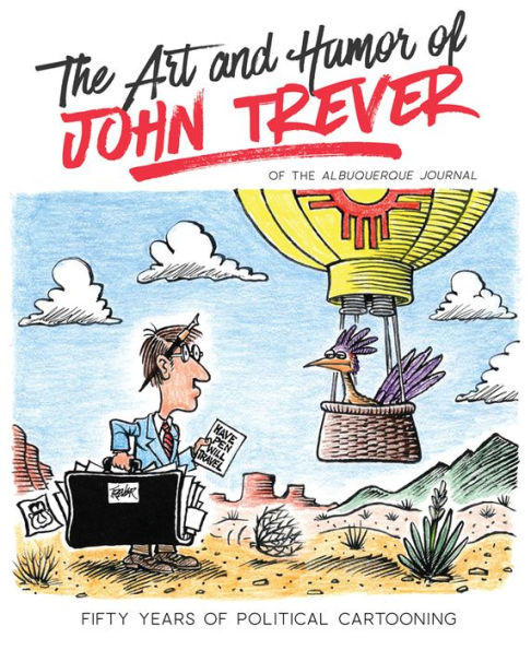 The Art and Humor of John Trever: Fifty Years Political Cartooning