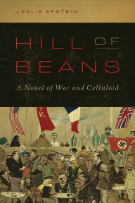 Title: Hill of Beans: A Novel of War and Celluloid, Author: Leslie Epstein