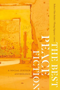 Title: The Best Peace Fiction: A Social Justice Anthology, Author: Robert Olen Butler