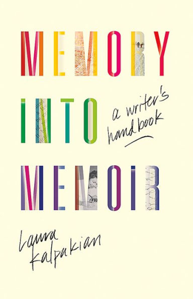 Memory into Memoir: A Writer's Handbook