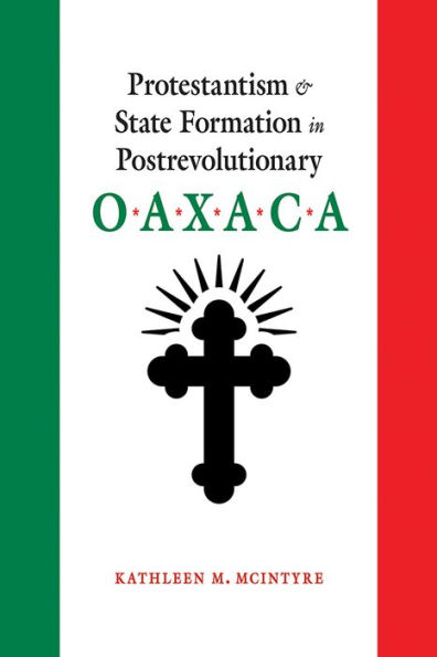 Protestantism and State Formation Postrevolutionary Oaxaca