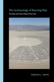 Free audio books free download mp3 The Archaeology of Burning Man: The Rise and Fall of Black Rock City MOBI by Carolyn L. White 9780826363930 in English