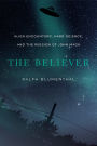 The Believer: Alien Encounters, Hard Science, and the Passion of John Mack