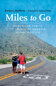 Title: Miles to Go: An African Family in Search of America along Route 66, Author: Brennen Matthews