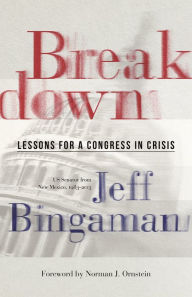 Title: Breakdown: Lessons for a Congress in Crisis, Author: Jeff Bingaman