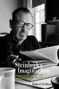 Title: Steinbeck's Imaginarium: Essays on Writing, Fishing, and Other Critical Matters, Author: Robert DeMott