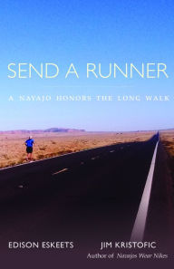 Title: Send a Runner: A Navajo Honors the Long Walk, Author: Edison Eskeets